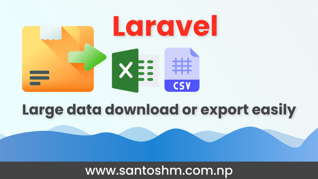 Export large data in excel or csv file [Laravel]