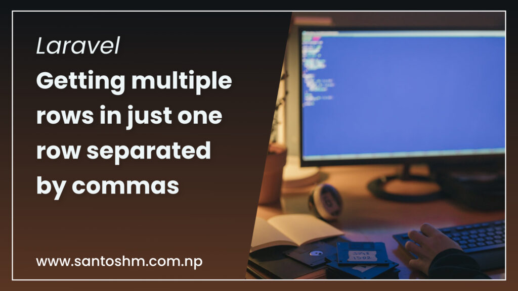 Laravel – Getting multiple rows in just one row separated by commas