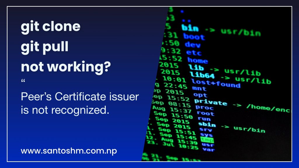 Git clone and getting error ‘Peer’s Certificate issuer is not recognized.’. [Fixed][shared server]