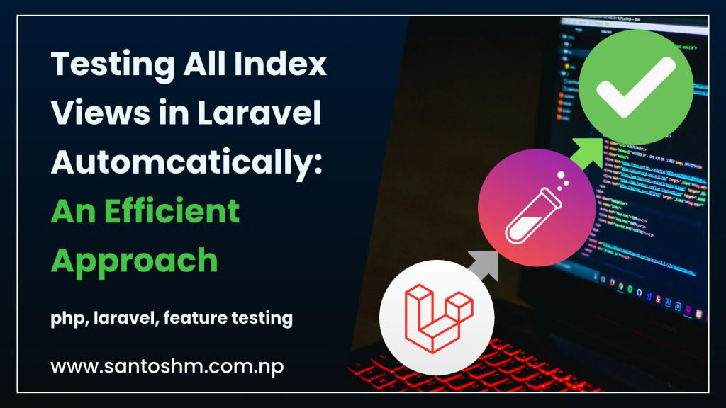 Testing All Index Views in Laravel: An Efficient Approach