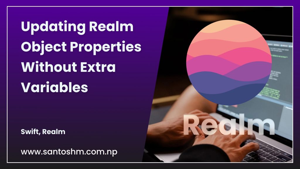 Updating Realm Object Properties Without Extra Variables