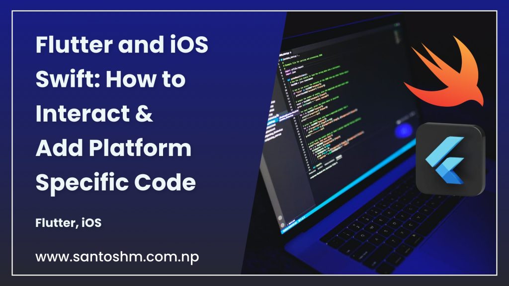 Flutter and iOS Swift: How to Interact and Add Platform-Specific Code